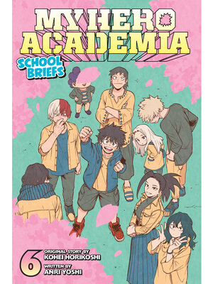 cover image of My Hero Academia: School Briefs, Volume 6